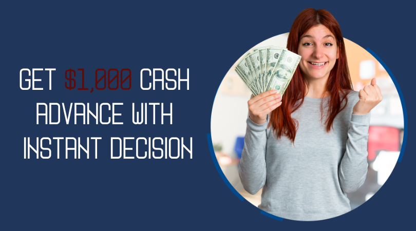 Get $1,000 Cash Advance With Instant Decision